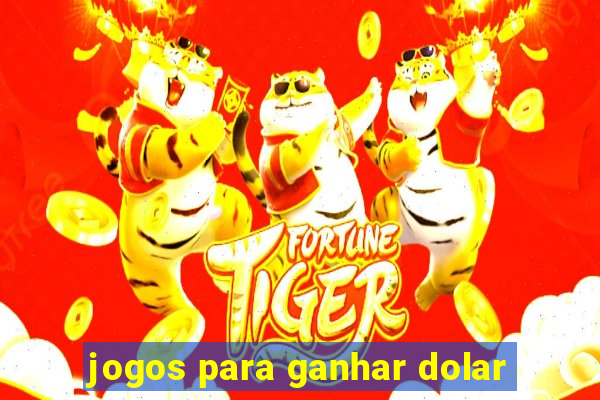 jogos para ganhar dolar